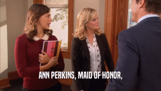 ANN PERKINS, MAID OF HONOR,  