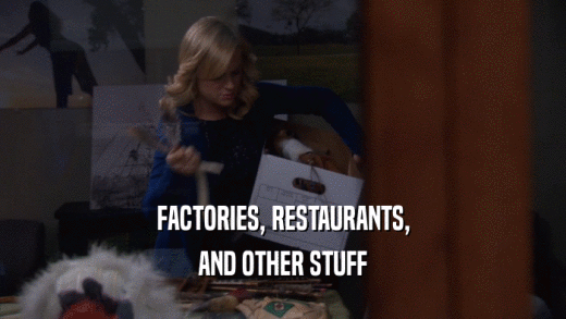 FACTORIES, RESTAURANTS, AND OTHER STUFF 