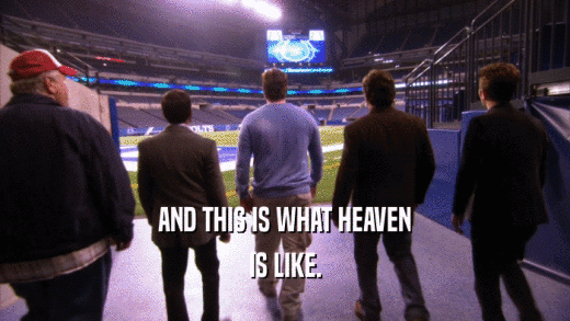 AND THIS IS WHAT HEAVEN IS LIKE. 