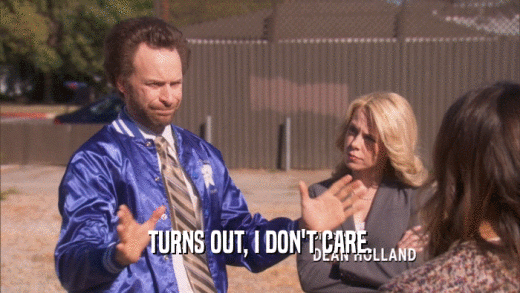 TURNS OUT, I DON'T CARE.  