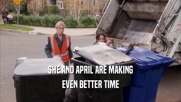 SHE AND APRIL ARE MAKING EVEN BETTER TIME 
