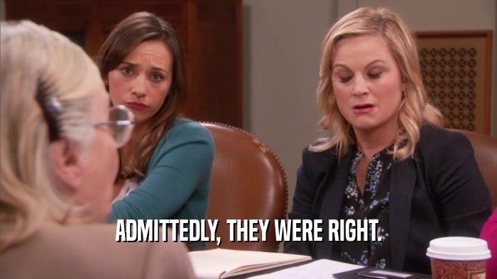 ADMITTEDLY, THEY WERE RIGHT.  