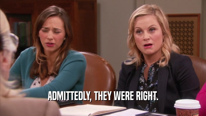 ADMITTEDLY, THEY WERE RIGHT.  