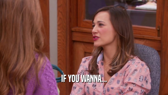 IF YOU WANNA...  