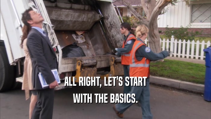 ALL RIGHT, LET'S START WITH THE BASICS. 