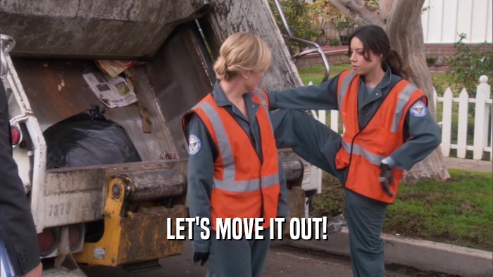 LET'S MOVE IT OUT!  