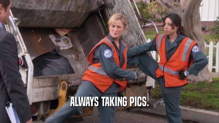 ALWAYS TAKING PICS.  