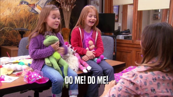 DO ME! DO ME!  