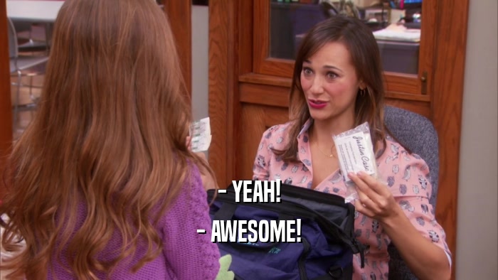 - YEAH! - AWESOME! 