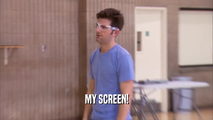 MY SCREEN!  