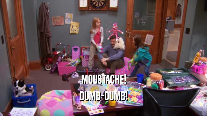 MOUSTACHE! DUMB-DUMB! 