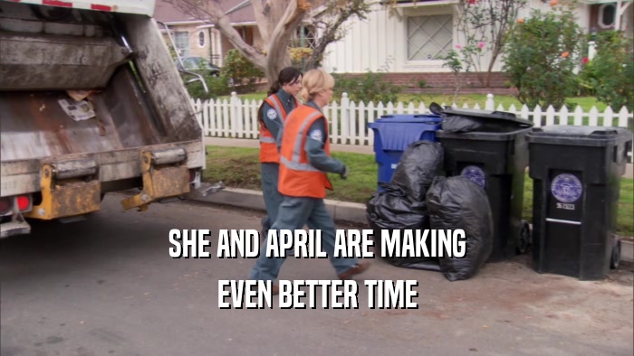SHE AND APRIL ARE MAKING EVEN BETTER TIME 