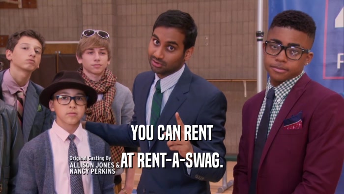 YOU CAN RENT
 AT RENT-A-SWAG.
 