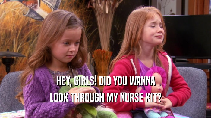 HEY, GIRLS! DID YOU WANNA LOOK THROUGH MY NURSE KIT? 