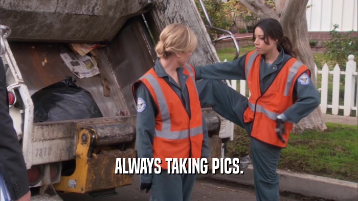 ALWAYS TAKING PICS.  