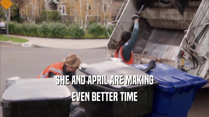 SHE AND APRIL ARE MAKING EVEN BETTER TIME 