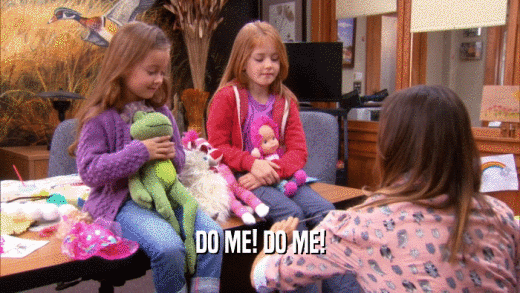 DO ME! DO ME!  