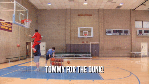 TOMMY FOR THE DUNK!  