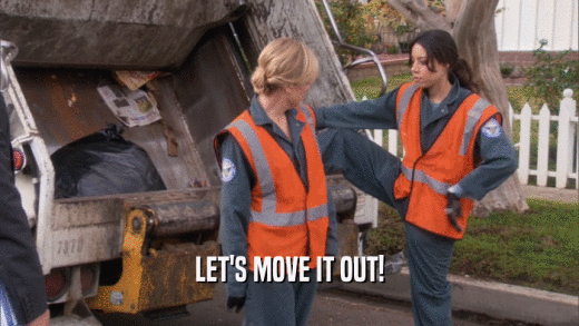 LET'S MOVE IT OUT!  