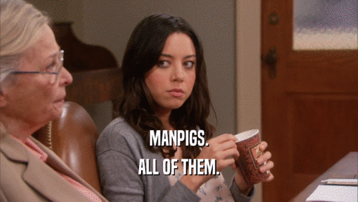 MANPIGS. ALL OF THEM. 
