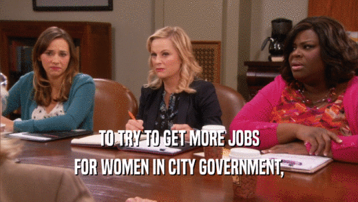 TO TRY TO GET MORE JOBS FOR WOMEN IN CITY GOVERNMENT, 