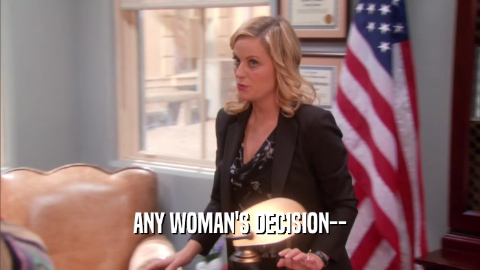 ANY WOMAN'S DECISION--  