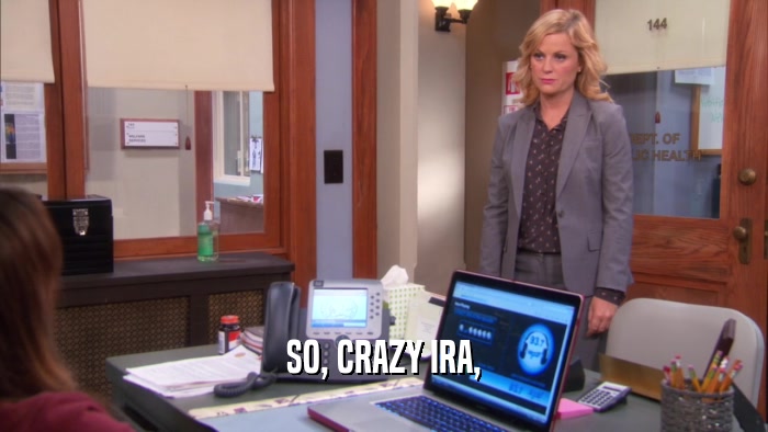 SO, CRAZY IRA,  