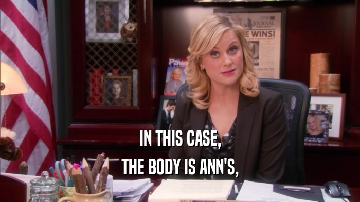 IN THIS CASE, THE BODY IS ANN'S, 