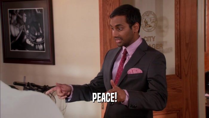 PEACE!  
