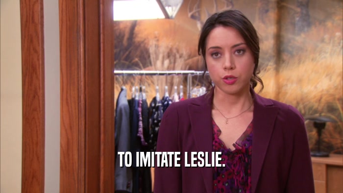 TO IMITATE LESLIE.  