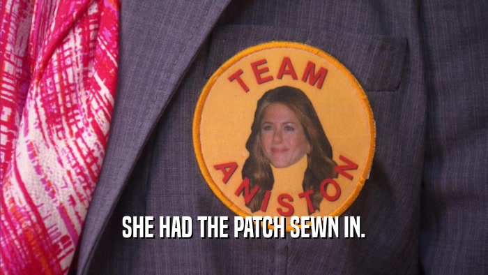 SHE HAD THE PATCH SEWN IN.  