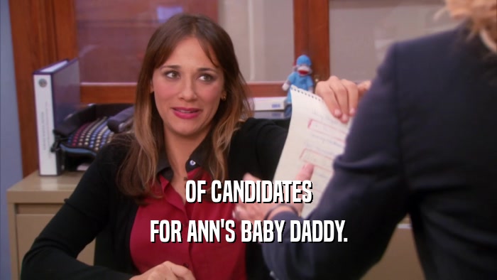 OF CANDIDATES FOR ANN'S BABY DADDY. 