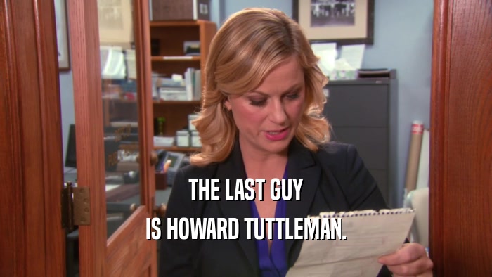 THE LAST GUY IS HOWARD TUTTLEMAN. 