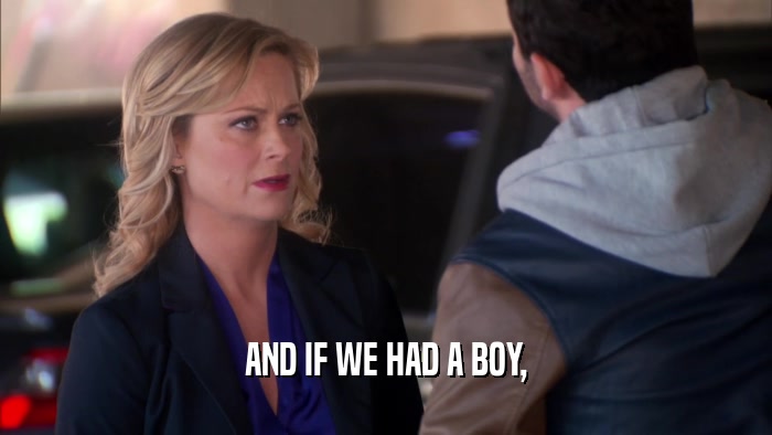 AND IF WE HAD A BOY,  