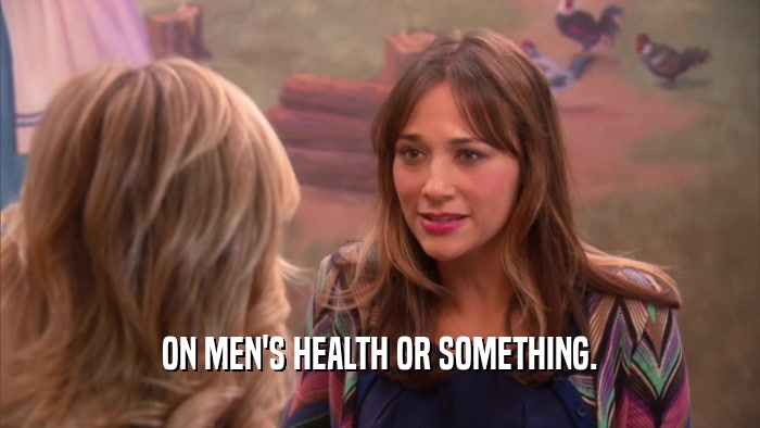 ON MEN'S HEALTH OR SOMETHING.  
