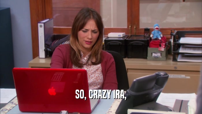 SO, CRAZY IRA,  