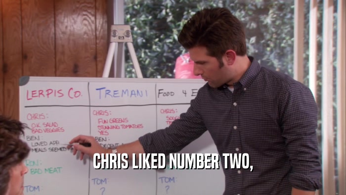 CHRIS LIKED NUMBER TWO,  