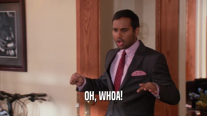 OH, WHOA!  