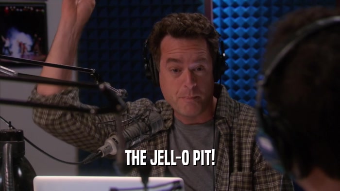 THE JELL-O PIT!  