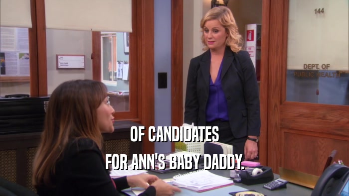 OF CANDIDATES FOR ANN'S BABY DADDY. 