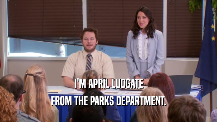 I'M APRIL LUDGATE FROM THE PARKS DEPARTMENT. 