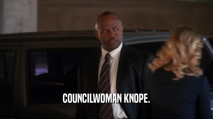 COUNCILWOMAN KNOPE.  