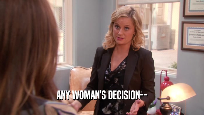ANY WOMAN'S DECISION--  
