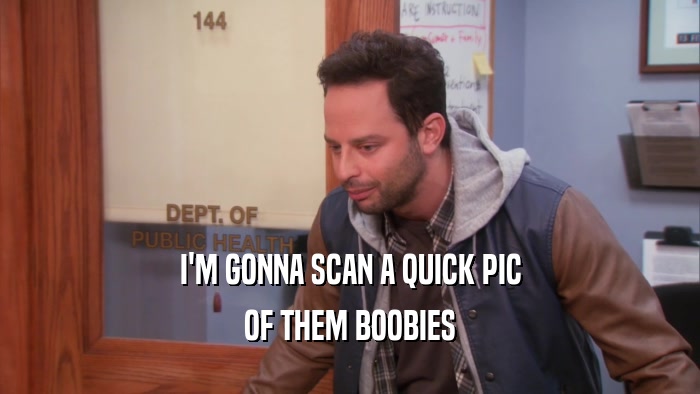 I'M GONNA SCAN A QUICK PIC OF THEM BOOBIES 