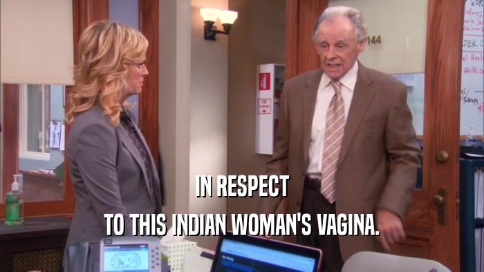 IN RESPECT TO THIS INDIAN WOMAN'S VAGINA. 