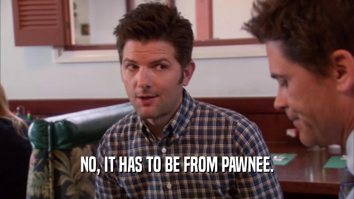 NO, IT HAS TO BE FROM PAWNEE.
  