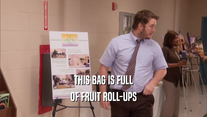 THIS BAG IS FULL OF FRUIT ROLL-UPS 