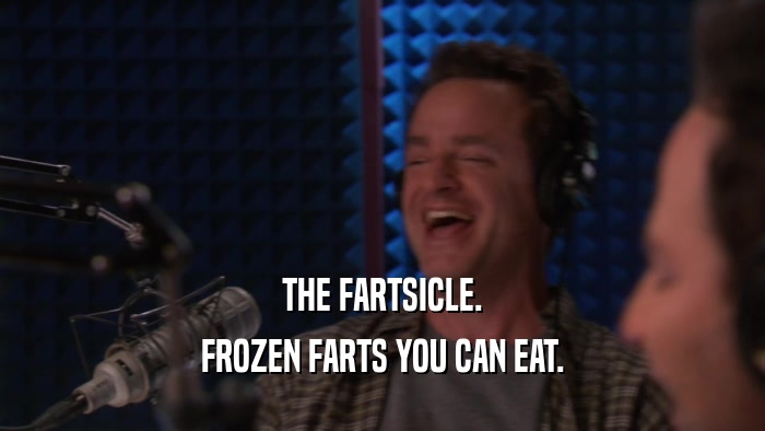 THE FARTSICLE. FROZEN FARTS YOU CAN EAT. 