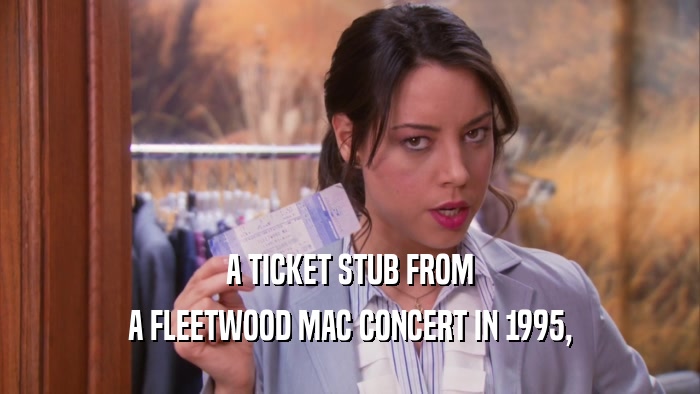 A TICKET STUB FROM A FLEETWOOD MAC CONCERT IN 1995, 