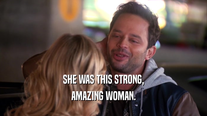 SHE WAS THIS STRONG, AMAZING WOMAN. 